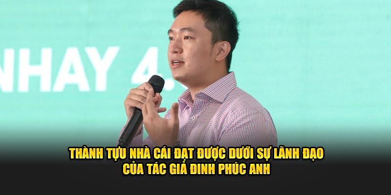 thanh-tuu-nha-cai-dat-duoc-duoi-su-lanh-dao-cua-tac-gia-dinh-phuc-anh