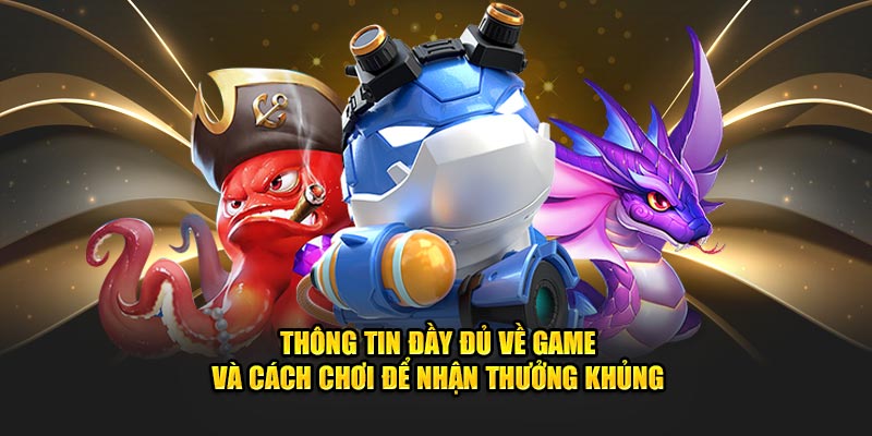 thong-tin-day-du-ve-game-va-cach-choi-de-nhan-thuong-khung