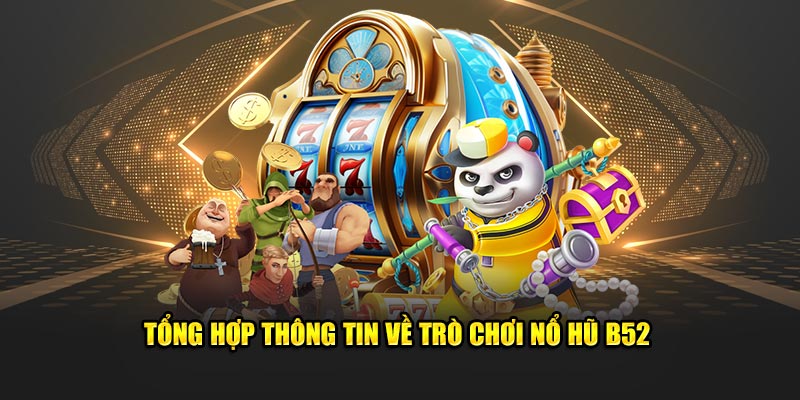 tong-hop-thong-tin-ve-tro-choi-no-hu-b52