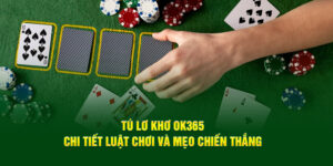 tu-lo-kho-ok365-chi-tiet-luat-choi-va-meo-chien-thang