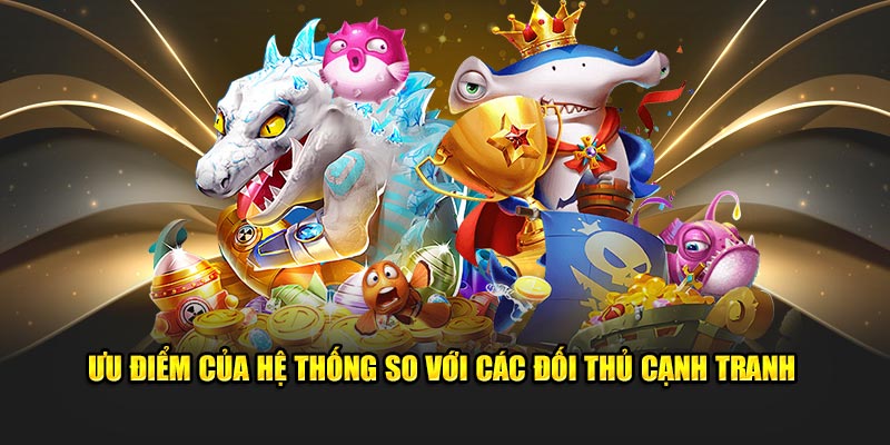 uu-diem-cua-he-thong-so-voi-cac-doi-thu-canh-tranh